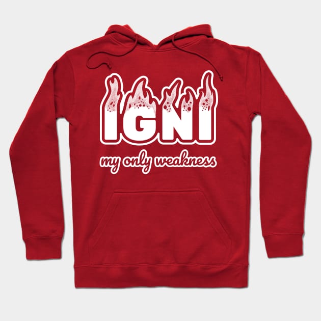 Igni - my only weakness Hoodie by GrumpyOwl